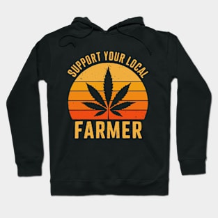 Support Your Local Farmer Retro Marijuana Cannabis Hoodie